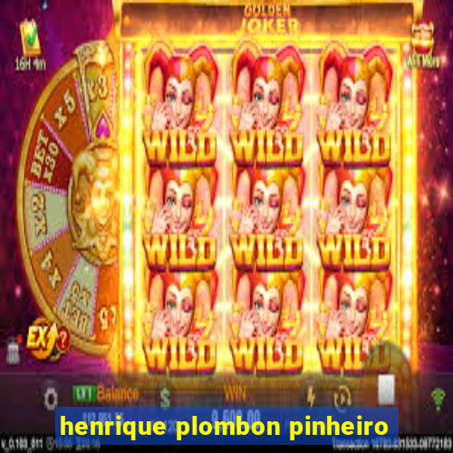 henrique plombon pinheiro